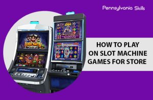 How To Play On Slot Machine Games For Store